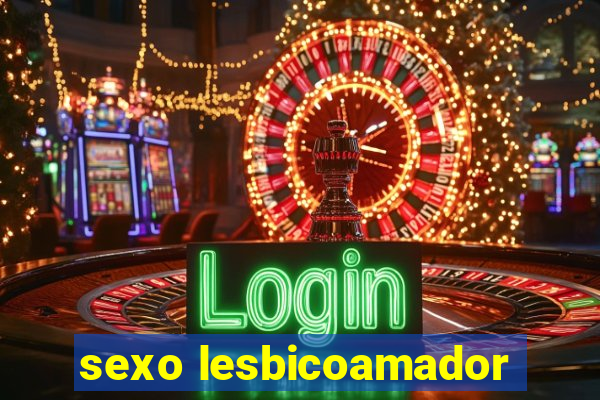 sexo lesbicoamador